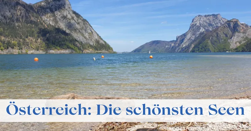 Die schönsten Seen in Österreich: 25 Seen zwischen Bergpanorama und Seensucht
