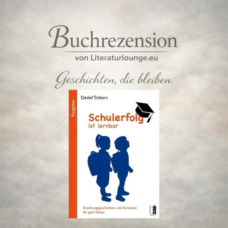 LITL813 [Buchrezension] „Schulerfolg ist lernbar“ – Ein Buch, das mich an meine eigene Schulzeit erinnerte