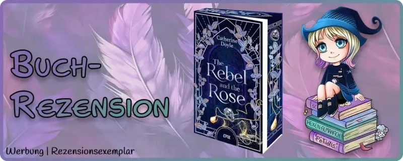 The Rebel and the Rose von Catherine Doyle – Rezension