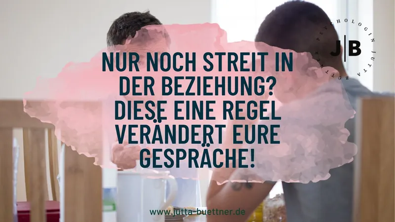 Nur noch Streit in der Beziehung? Diese eine Regel verändert eure Gespräche!