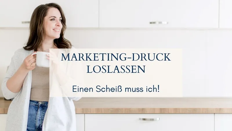 Marketing-Druck loslassen: Einen Scheiß muss ich!