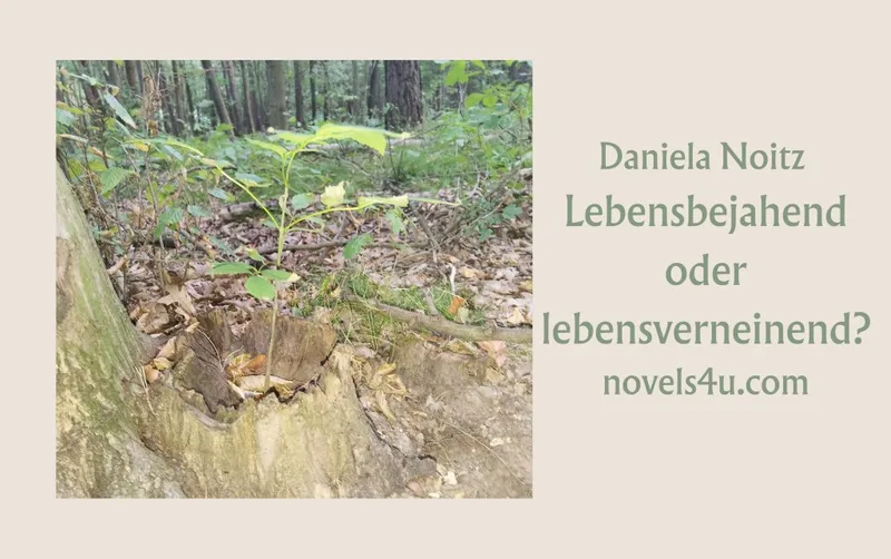 Lebensbejahend oder lebensverneinend?