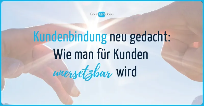 Kundenbindung neu gedacht: Wie man für Kunden 2026 unersetzbar wird