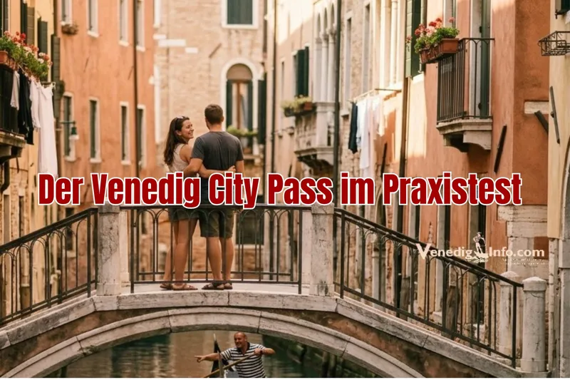Der Venedig Flex Pass und der Venedig City Pass im Praxistest