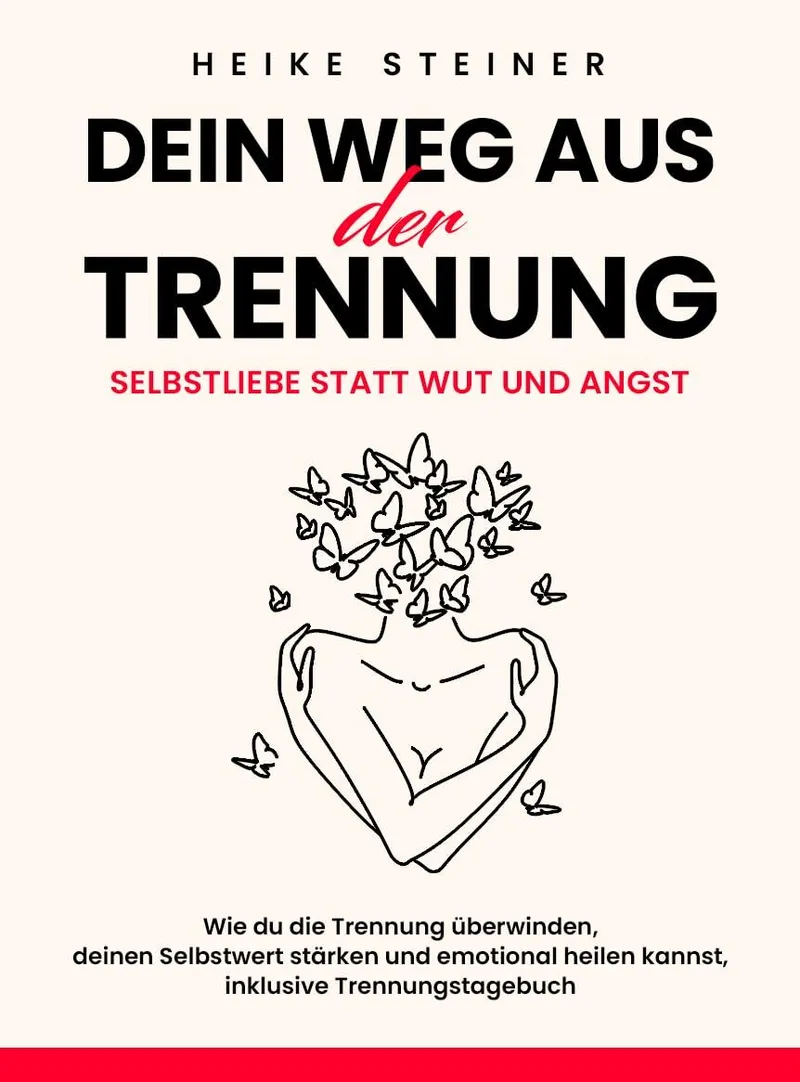 Die emotionale Seite der Trennung bewältigen: Selbstliebe statt Wut und Angst