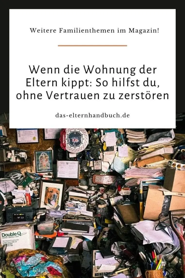 Wenn die Wohnung der Eltern kippt: So hilfst du, ohne Vertrauen zu zerstören