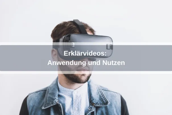 Erklärvideos: Anwendung und Nutzen