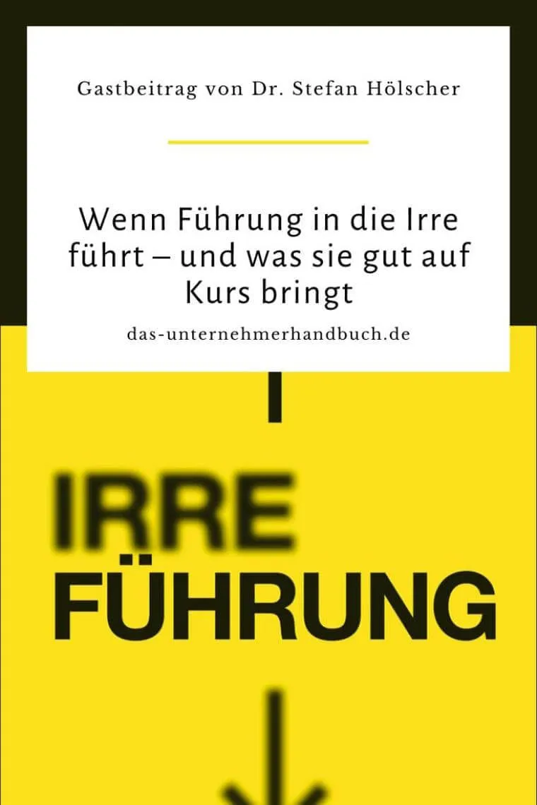 Wenn Führung in die Irre führt – und was sie gut auf Kurs bringt