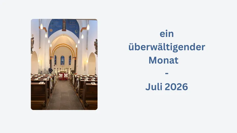 Der Juli – ein überwältigender Monat