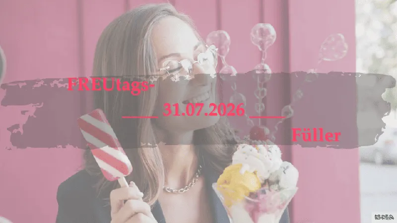 FREUtagsFüller vom 31.07.2026