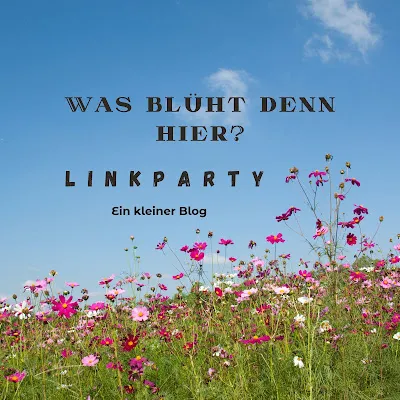 Was blüht denn hier? - #Linkparty #neu