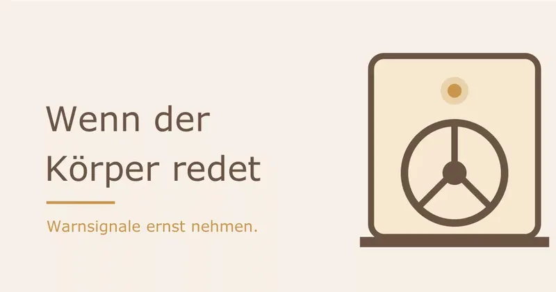 Wenn der Körper redet: Warnsignale ernst nehmen, bevor er schreit