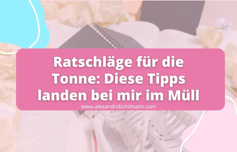 Ratschläge für die Tonne: Diese Tipps landen bei mir im Müll
