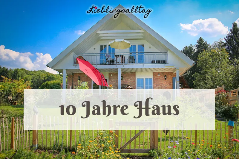 10 Jahre Haus.