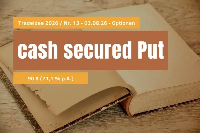 03.08.26: Trade 2026 / Nr. 13: cash secured Put, 90 $ Cashflow (71,1 % p.A.)