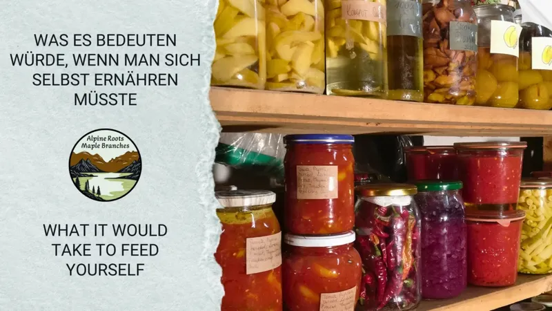 Was es bedeuten würde, wenn man sich selbst ernähren müsste