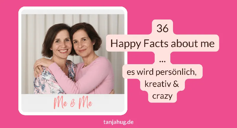 36 Happy Facts über mich [es wird persönlich, kreativ und crazy]