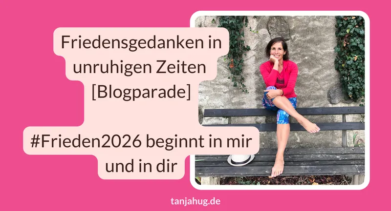 Friedensgedanken in unruhigen Zeiten [Blogparade]