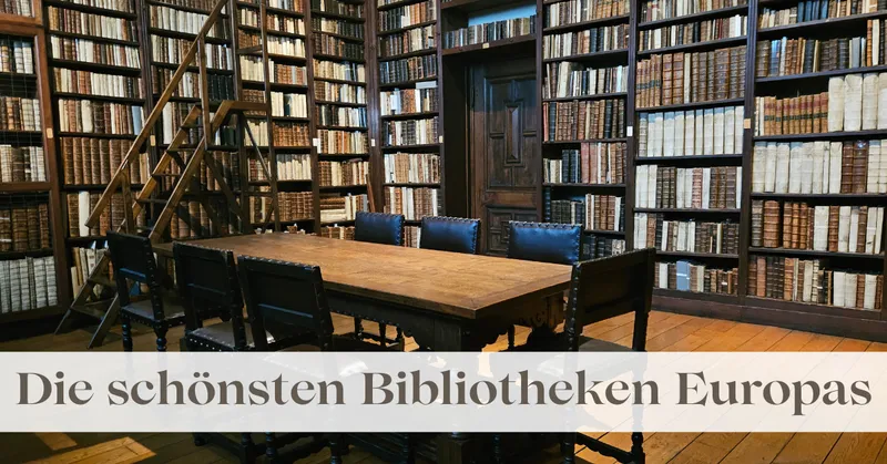 Die schönsten Bibliotheken Europas – eine Reise zwischen Büchern und Geschichte