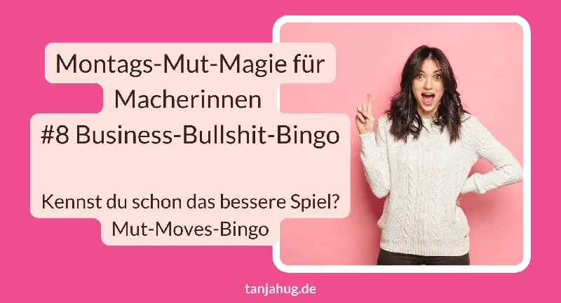 Montags-Mut-Magie für Macherinnen #8 Business-Bullshit-Bingo
