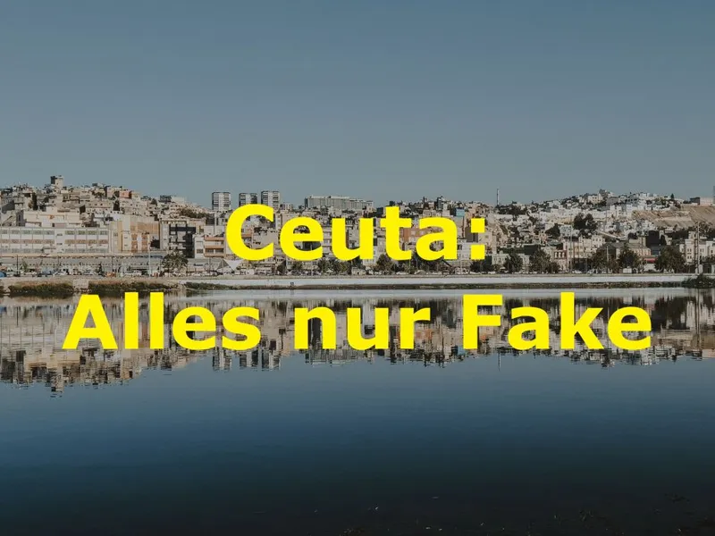 Ceuta: Alles nur Fake