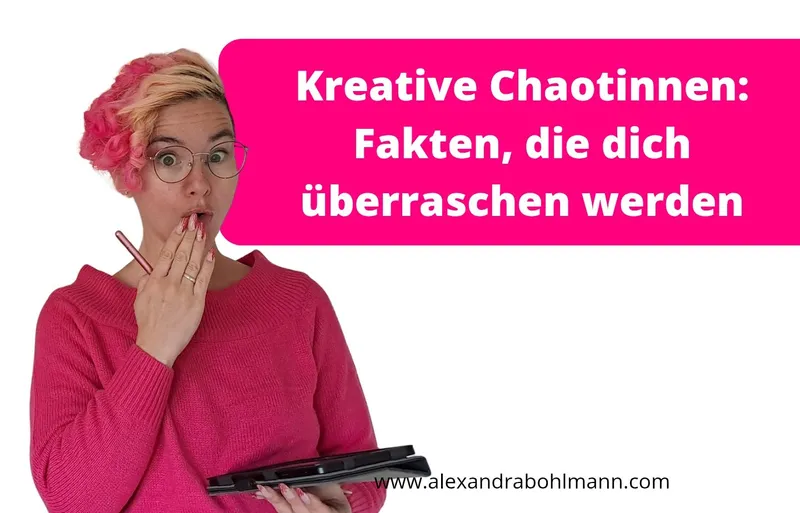 Kreative Chaotinnen: Fakten, die dich überraschen werden