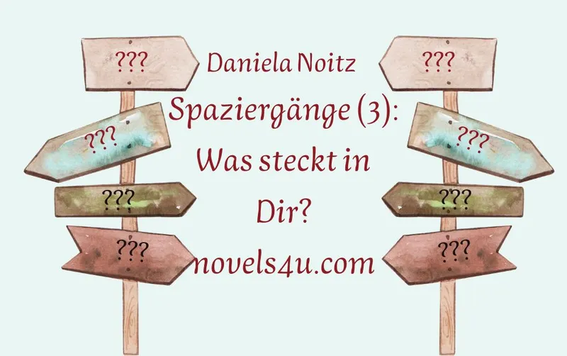 Spaziergänge (3): Was steckt in Dir?