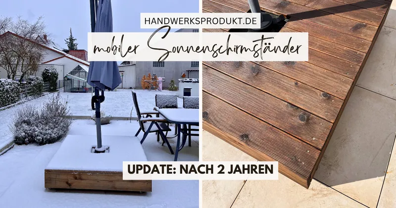 DIY - mobiler Sonnenschirmständer - Update: so sieht er nach 2 Jahren draußen aus!