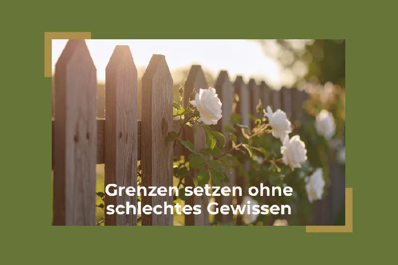 Grenzen setzen ohne schlechtes Gewissen
