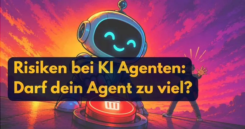 KI-Agenten-Risiken: Wenn dein Automatisierungs-Agent außer Kontrolle gerät