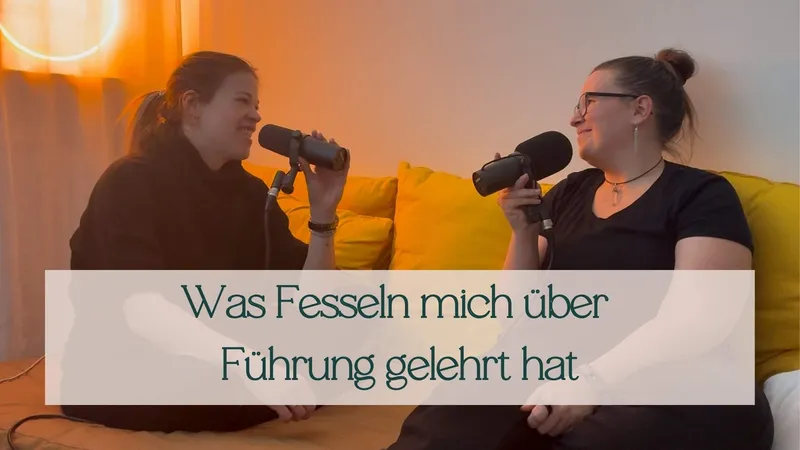 Was Fesseln mich über Führung gelehrt hat