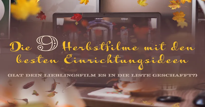 15 Herbstfilme mit den besten Einrichtungsideen