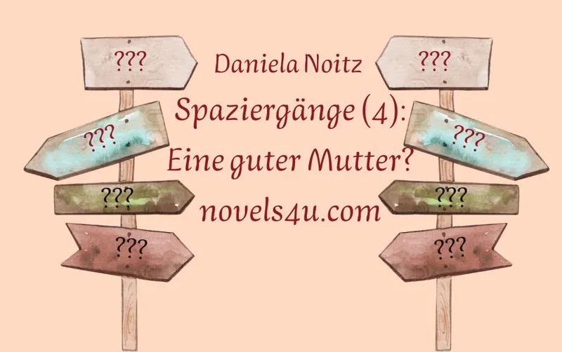Spaziergänge (4): Eine gute Mutter?
