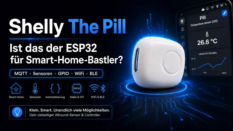 Shelly The Pill: Ist das der ESP32 für Smart-Home-Bastler?