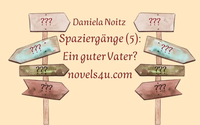 Spaziergänge (5): Ein guter Vater?