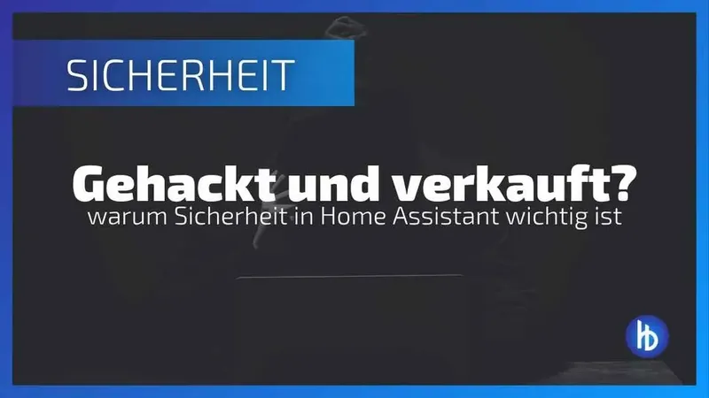 Wie sicher ist dein Home Assistant wirklich?