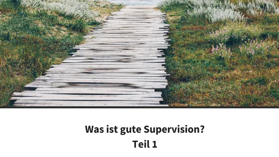 Was ist gute Supervision? – Teil 1