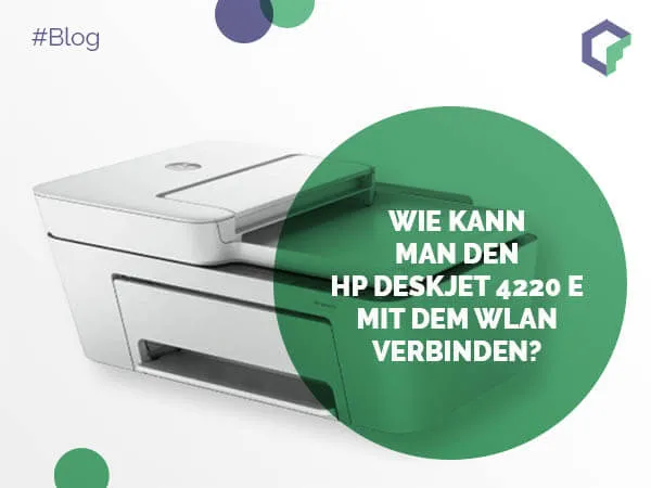 Wie kann man den HP DeskJet 4220 e mit dem WLAN verbinden?