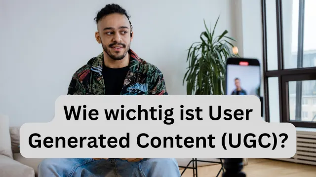 User Generated Content (UGC) – Definition, Formen und Tipps