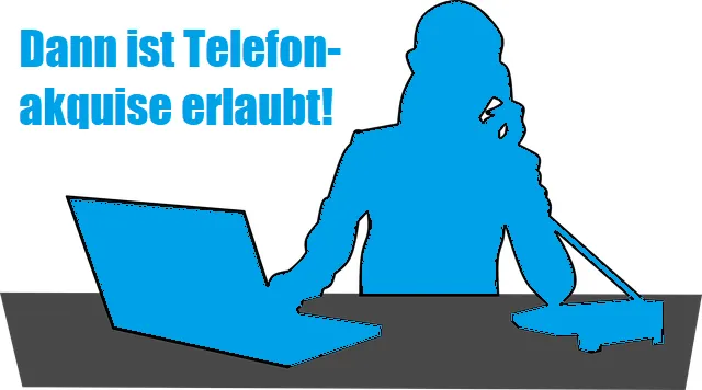 Wann ist Telefonakquise erlaubt?