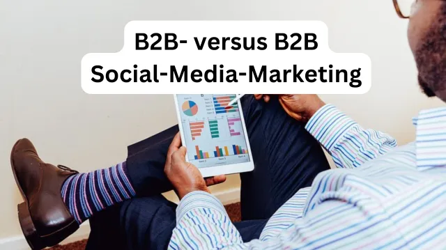 B2C- und B2B- Social-Media-Marketing