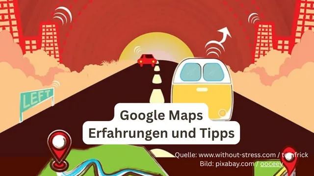 Google Maps Erfahrungsbericht – Mehr als nur ein Routerplaner