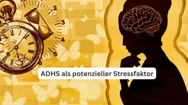 ADHS, ein versteckter Stressfaktor im Erwachsenenalter
