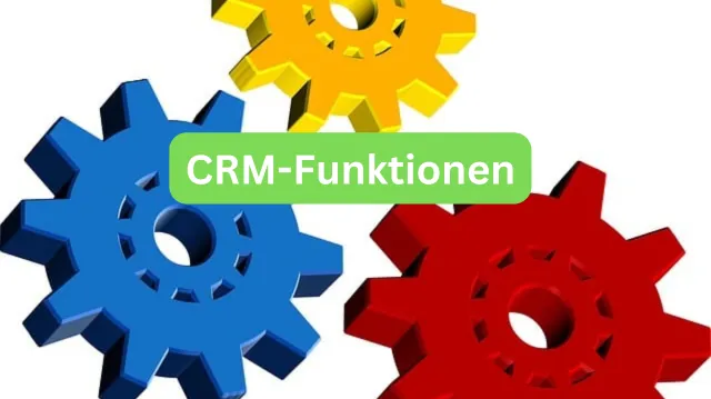 Die 10 wichtigsten CRM-Funktionen