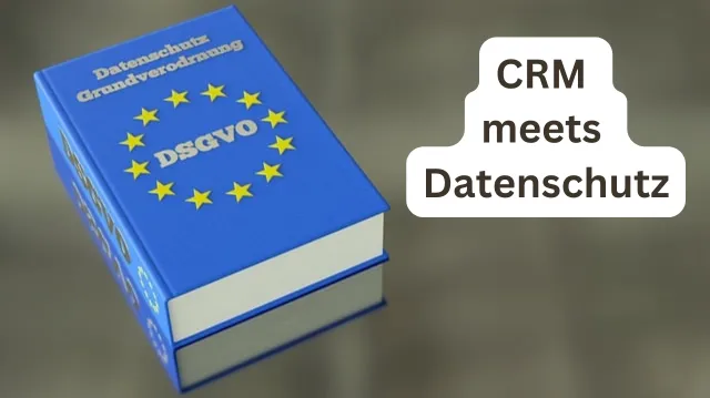 DSGVO-konformes CRM | Datenschutz im Kundenmanagement