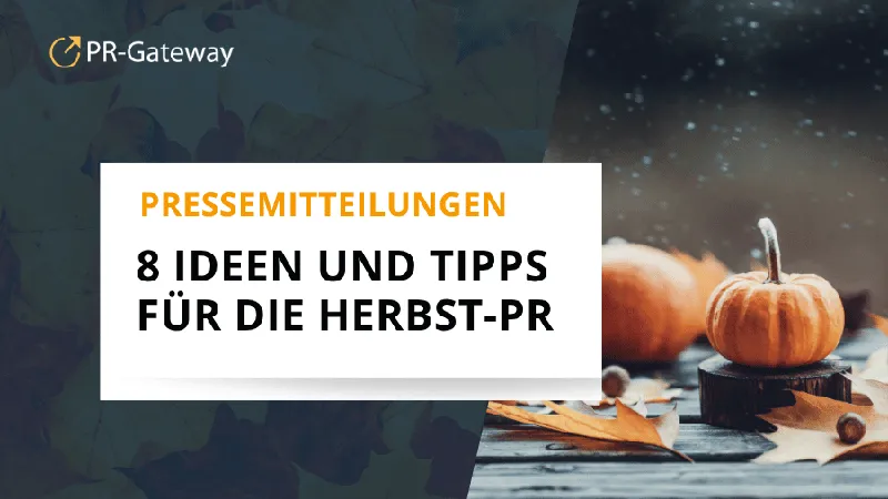 8 Tipps für die Herbst-PR: So nutzen Sie saisonale Themenaufhänger für Ihre Online-Pressemitteilungen