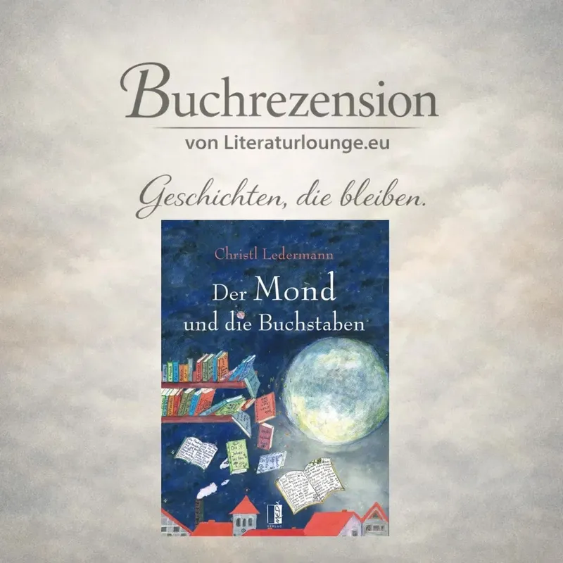 LITL819 [Buchrezension] Buchstaben auf Streitkurs – Christel Ledermanns ‚Der Mond und die Buchstaben‘