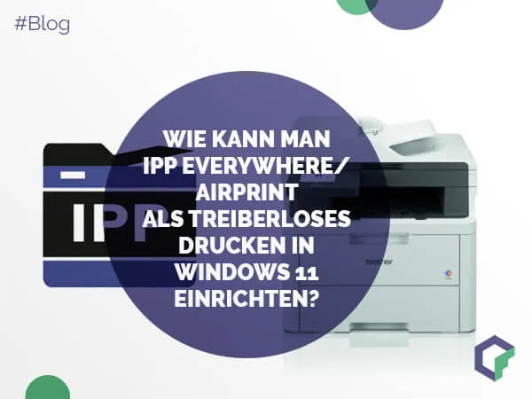 Wie kann man IPP Everywhere oder AirPrint als treiberloses Drucken in Windows...