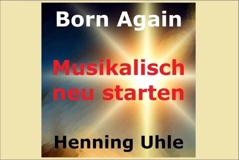 Born Again: Musikalisch neu starten
