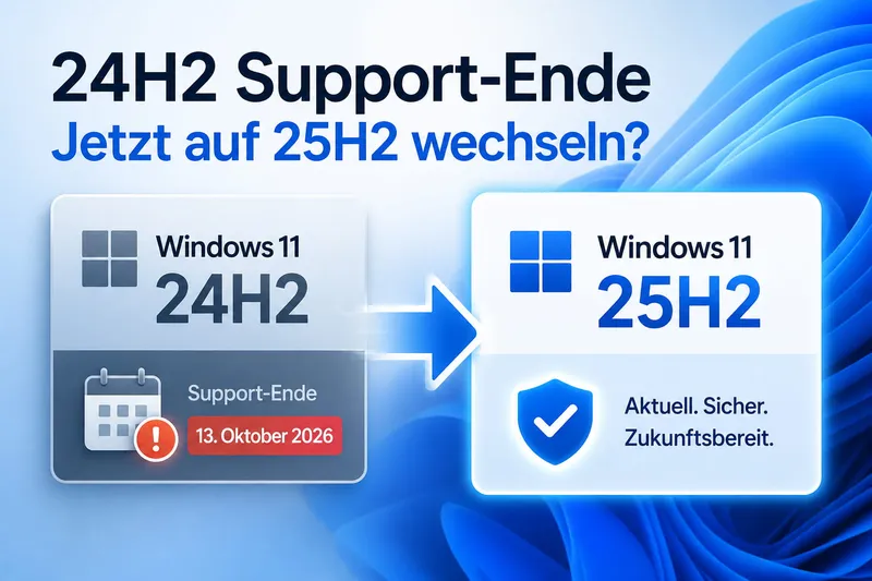 Windows 11 24H2 Support endet: Jetzt auf 25H2 wechseln?